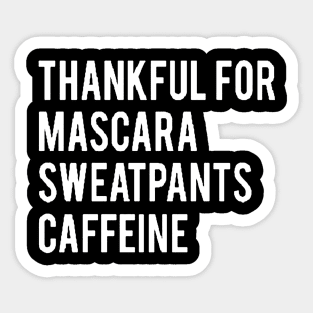 Thankful for Mascara Sweatpants and Caffeine Sticker